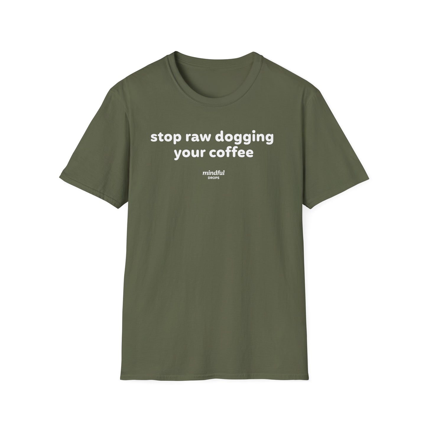 Green t-shirt with graphic design and 'stop raw dogging your coffee' text on a white background
