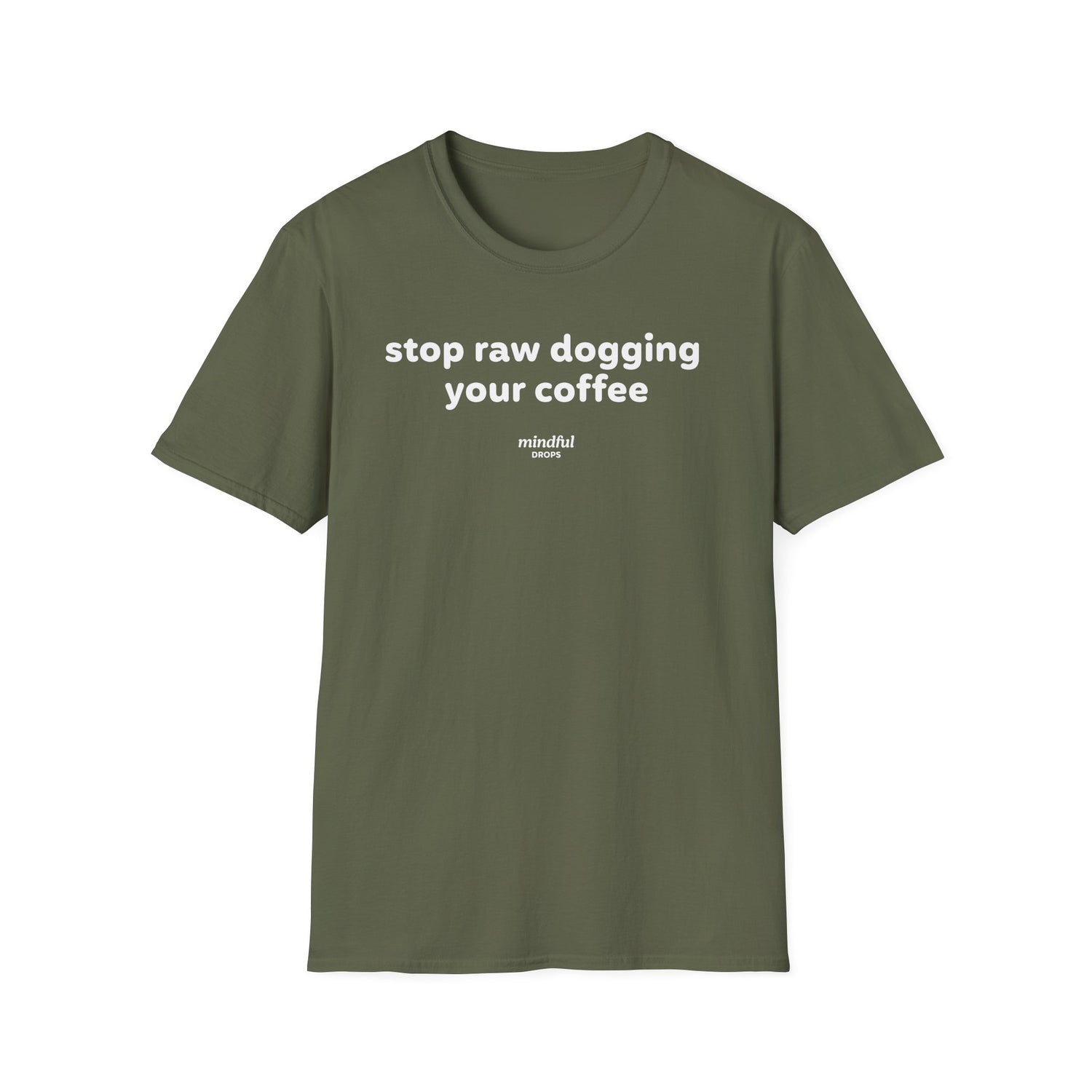 Green t-shirt with graphic design and 'stop raw dogging your coffee' text on a white background