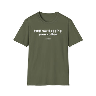 Green t-shirt with graphic design and 'stop raw dogging your coffee' text on a white background
